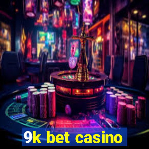 9k bet casino